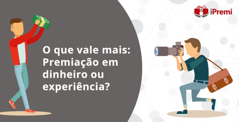 O que vale mais: Premiação em dinheiro ou experiência  ?