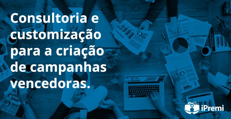 Consultoria e customização para a criação de campanhas vencedoras