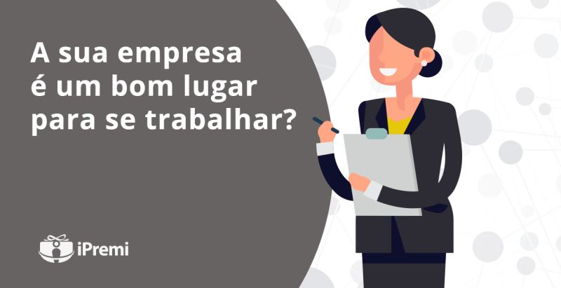 A sua empresa é um bom lugar para se trabalhar ?