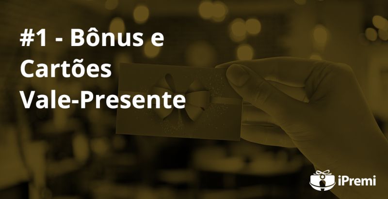 #1 – Bônus e Cartões Vale-Presente