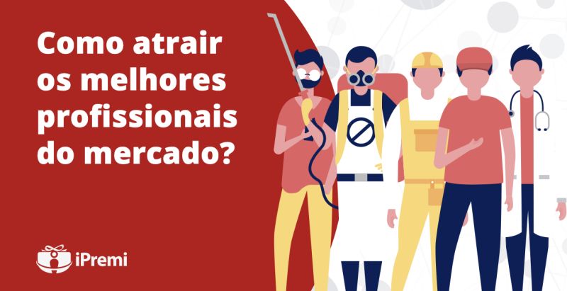 Como atrair os melhores profissionais do mercado ?