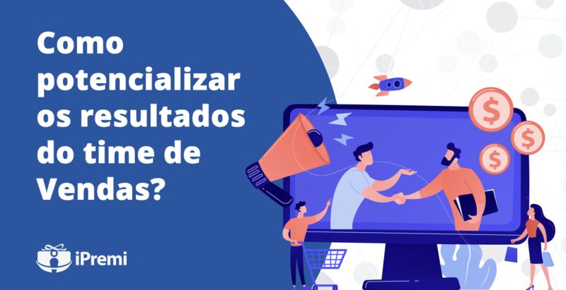 Como potencializar os resultados do time de vendas ?