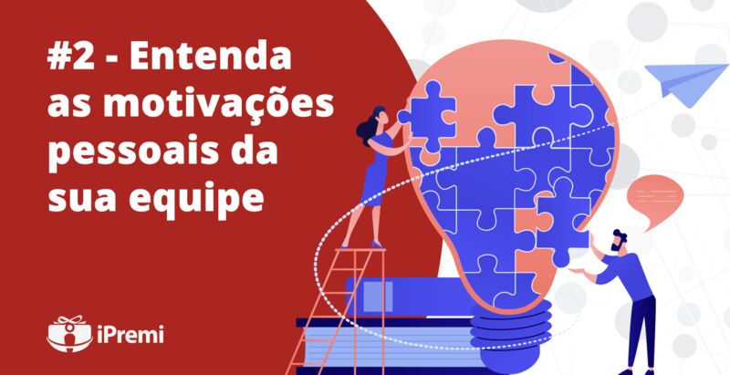 #2 – Entenda as motivações pessoais da sua equipe