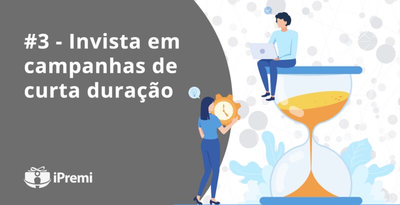 #3 – Invista em campanhas de curta duração