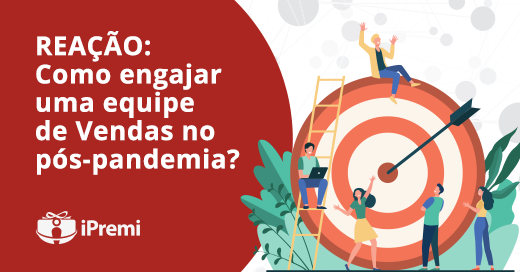 REAÇÃO: Como engajar uma equipe de VENDAS no pós-pandemia ?