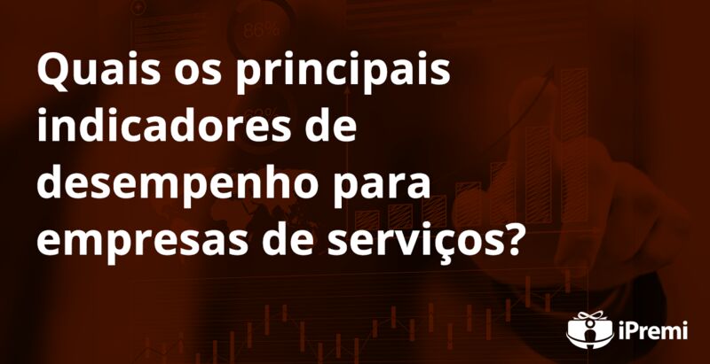 Quais os principais indicadores de desempenho para empresas de serviços ?