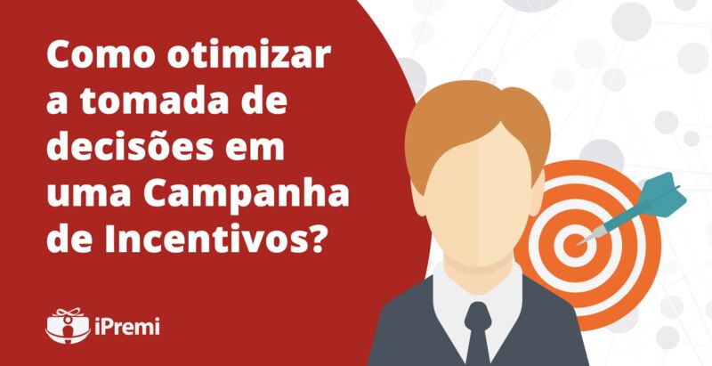 Como otimizar a tomada de decisões em uma Campanha de Incentivos ?