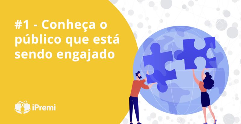 #1 – Conheça o público que está sendo engajado