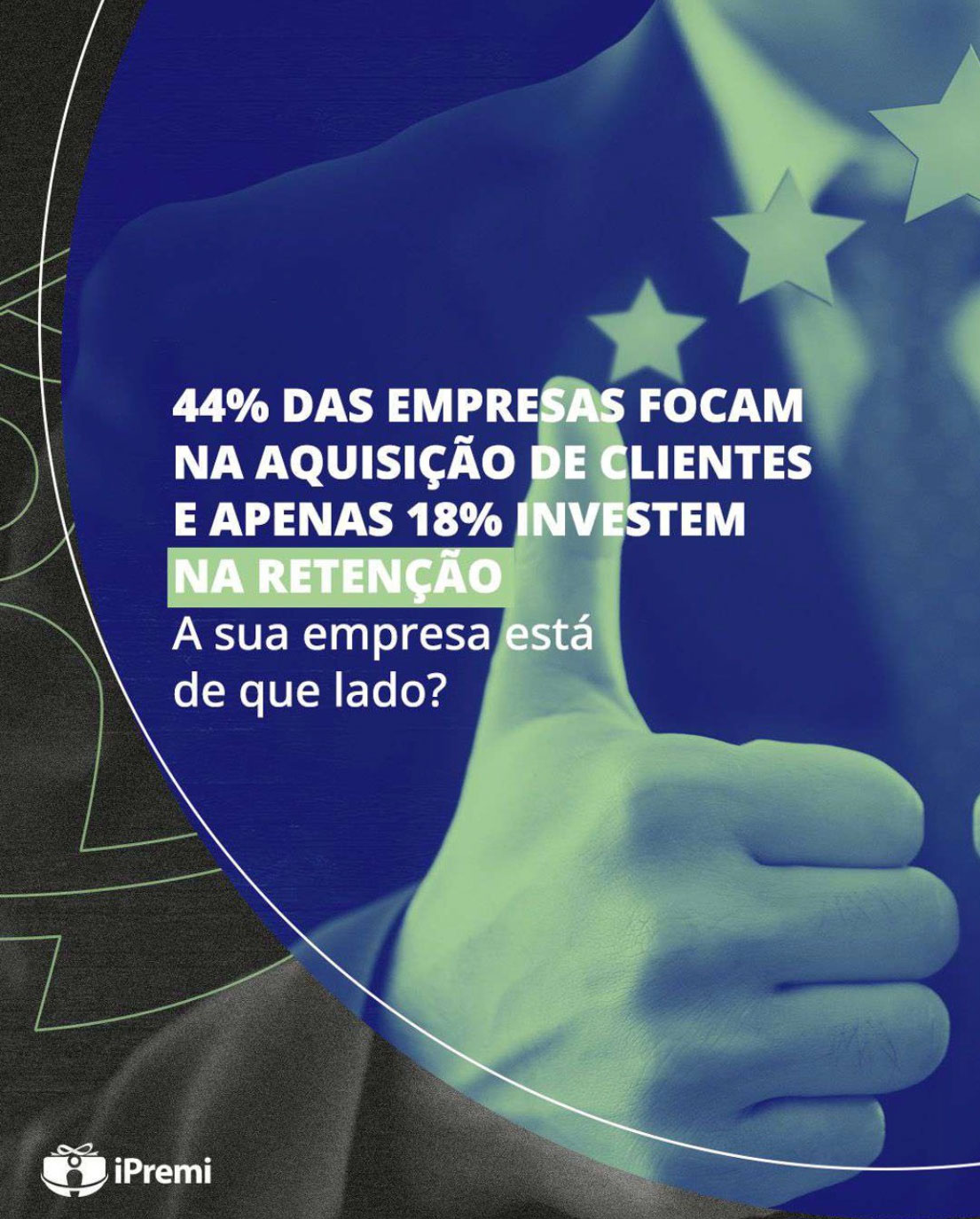 44% das Empresas focam na aquisição de clientes e apenas 18% investem na Retenção